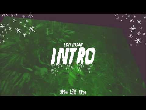 Video thumbnail for Love Hasan (Intro)