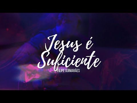 JESUS É SUFICIENTE - Filipe Guimarães (Official Lyric Video)