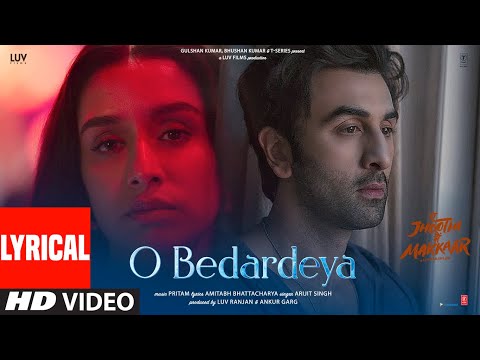 O Bedardeya (Lyrical) Tu Jhoothi Main Makkaar | Ranbir, Shraddha | Pritam | Arijit Singh | Amitabh B