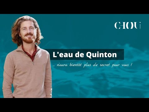 L'eau de Quinton...n’aura bientôt plus de secret pour vous !
