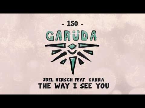 GARUDA150 Joel Hirsch feat  KARRA   The Way I See You RADIO EDIT