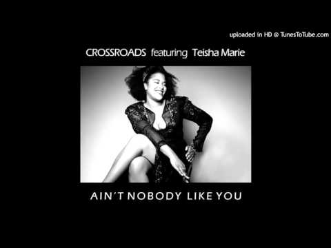 Crossroads feat Teisha Marie - Ain't Nobody Like You (Soulpersona Raregroove Remix)