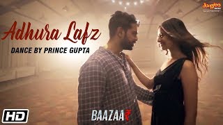Adhura Lafz | Dance Video | Rahat Fateh Ali Khan | Baazaar |  Prince Gupta