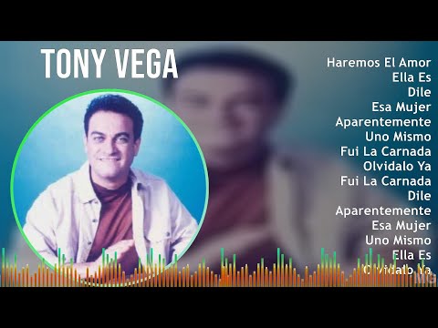 Tony Vega 2024 MIX Grandes Exitos - Haremos El Amor, Ella Es, Dile, Esa Mujer