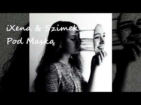 iXena & Szimek - Pod Maską...