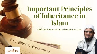 Important Principles of Inheritance in Islam | Mufti Muhammad ibn Adam al-Kawthari