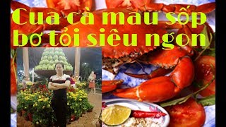 Hướng dẫn làm cua cà mau sốp bơ tỏi siêu ngon.