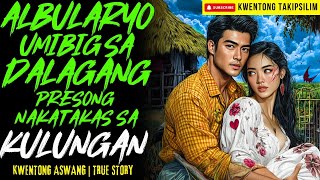 ALBULARYO UMIBIG SA DALAGANG PRESONG NAKATAKAS SA KULUNGAN | Kwentong Aswang | True Story