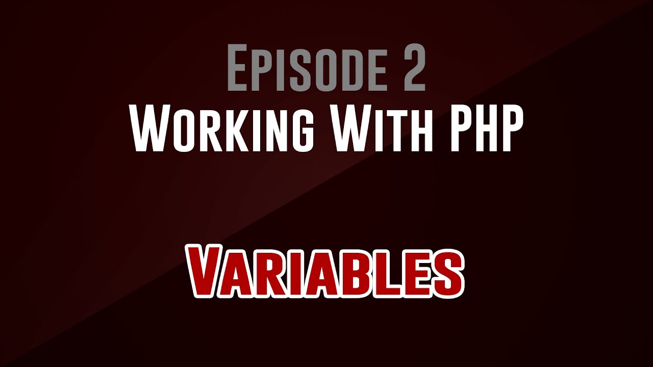 [Working With PHP] Episode 2: Variables