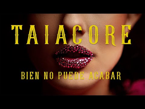 Bien No Puede Acabar - Taiacore