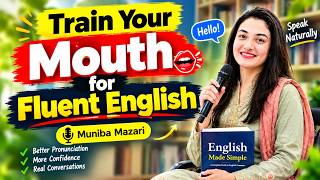 🔥 Want to Speak Fluent English? Train Your Mouth to Speak Naturally | Muniba Mazari
