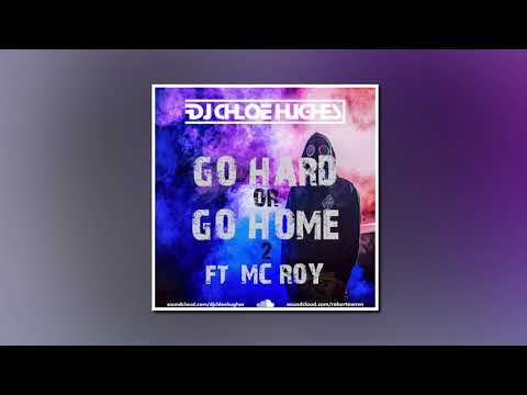 GO HARD OR GO HOME 2 FT MC ROY