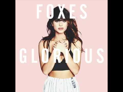 Foxes - Glorious Full Song  By WithoutUHere