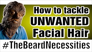 How To Tackle UNWANTED Facial Hair Growth | #TheBeardnecessities | Ep.10