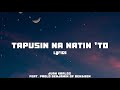 Tapusin Na Natin 'To (Lyrics) - Juan Karlos feat. Paolo Benjamin of Ben&Ben