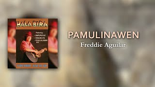 PAMULINAWEN - Freddie Aguilar (Official Audio) OPM, Ilocano