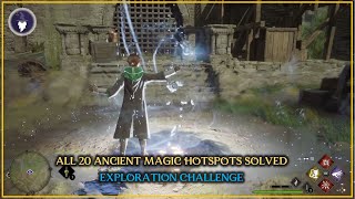 HOGWARTS LEGACY - ALL 20 ANCIENT MAGIC HOTSPOTS SOLUTIONS - EXPLORATION CHALLENGES