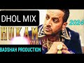 HUKAM JAZZY B DHOL MIX BADSHAH PRODUCTION SONG 2024