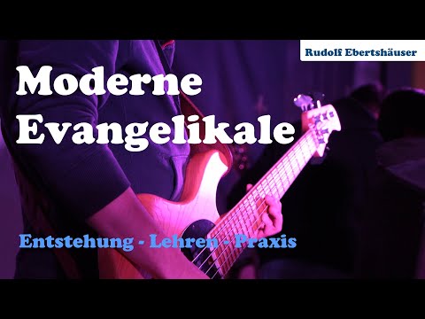 Moderne Evangelikale (Entstehung, Lehren, Praxis) - Rudolf Ebertshäuser