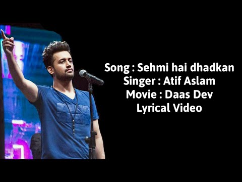 , title : 'Sehmi hai dhadkan lyrical video - Atif Aslam - Daas Dev- full song with translation'