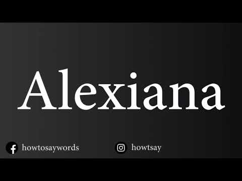How To Pronounce Alexiana