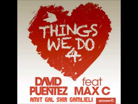 David Puentez Ft. Max C - Things We Do 4 Love (Amit Gal & Shir Gamlieli)