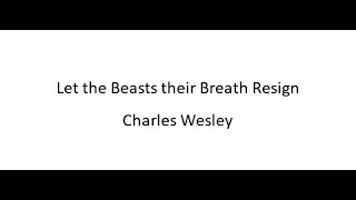 Let The Beasts Their Breath Resign