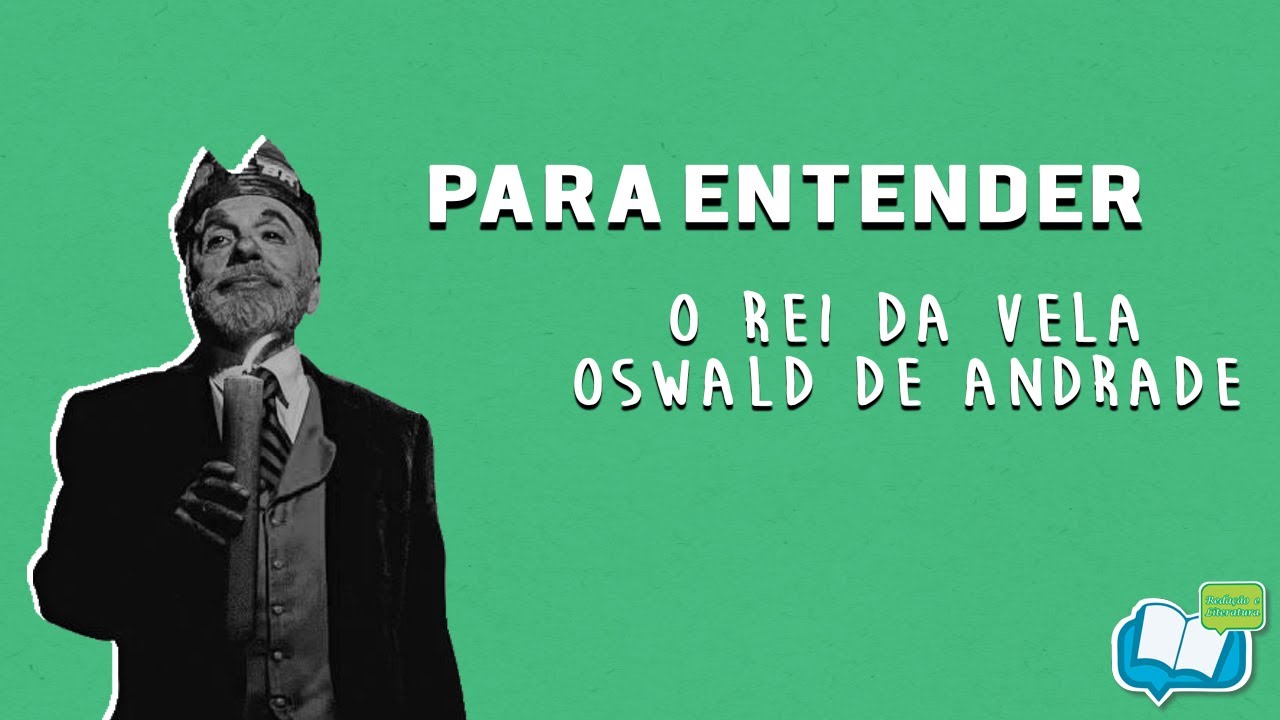 PARA ENTENDER: O REI DA VELA - OSWALD DE ANDRADE