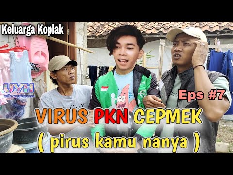 keluarga-koplak-eps7-virus-pkn-cepmek-pirus-kamu-nanya
