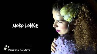 Vanessa da Mata - Moro Longe (Áudio Oficial)