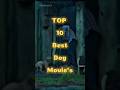 Top 10 Best Dog Movies Which Is Your Favourite Dog Movie Shorts