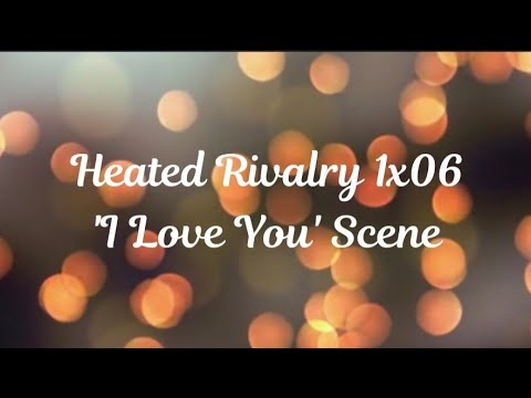 Heated Rivalry 1x06 'I Love You' Scene