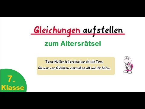 7. Klasse - Gleichungen aufstellen zum Altersrätsel - zwei Beispiele - einfach detailliert erklärt !