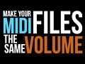 Make all your midi files the same volume