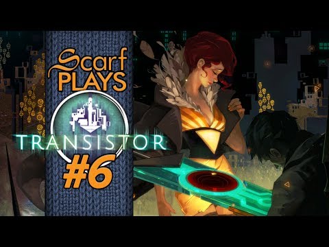 ScarfPlays Transistor #6 - Asher