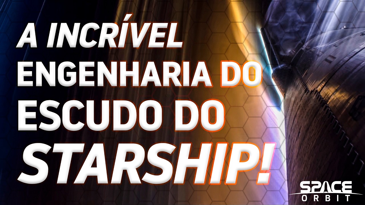 O INCRÍVEL ESCUDO DE CALOR DO STARSHIP DA SPACEX!