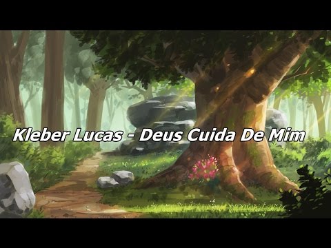 Kleber Lucas - Deus Cuida De Mim ( Com Letra )
