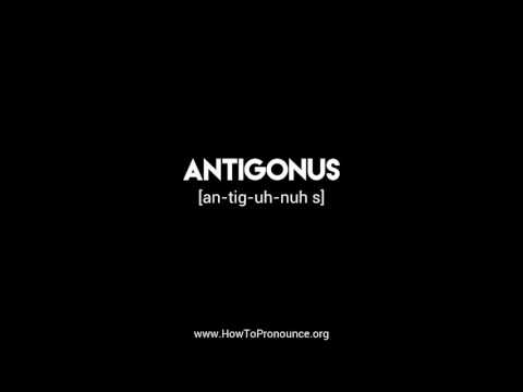 How to Pronounce "antigonus"