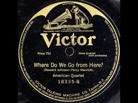 American Quartet "Where Do We Go From Here?" Billy Murray (1917) classic World War I song = WWI