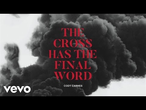 Cody Carnes - The Cross Has The Final Word