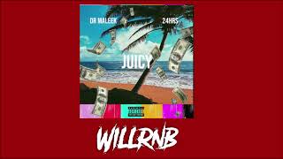 Dr. Maleek Feat. 24hrs - Juicy