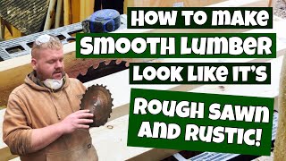 How to Make Wood look rustic! Make lumber look rough sawn!
