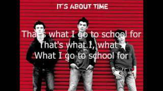 01. What I Go To School For (It&#39;s About Time) Jonas Brothers (HQ + LYRICS)