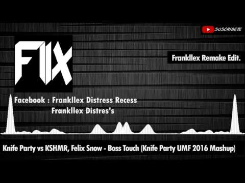 Knife Party vs KSHMR, Felix Snow -  Boss Touch (Knife Party UMF 2016 Mashup) Frankllex Remake
