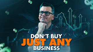 Buying the Right Businesses in a Rocky Economy