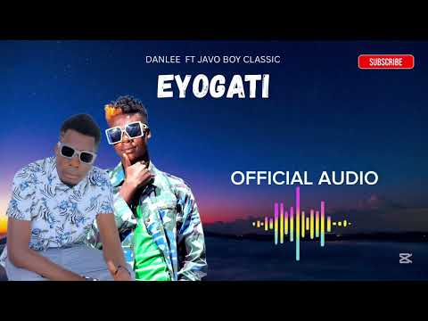 DANLEE - EYOGATI FT JAVO BOY CLASSIC (Official Audio)