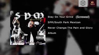 SPM/South Park Mexican - Stay On Your Grind (Screwed)