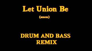 Let Union Be (drum and bass remix)