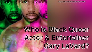 Who Is? Black Queer Actor & Entertainer | Gary LaVard | OUTPour LGBTQ Productions video