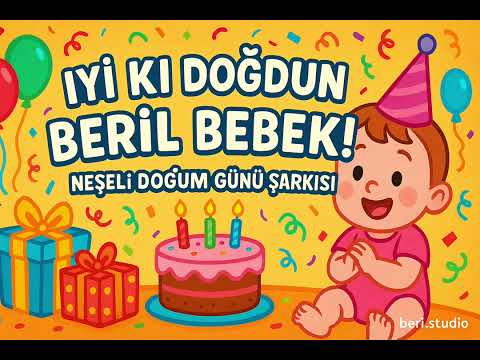 🎉 İyi Ki Doğdun Beril Bebek! | Neşeli Doğum Günü Şarkısı 🎂